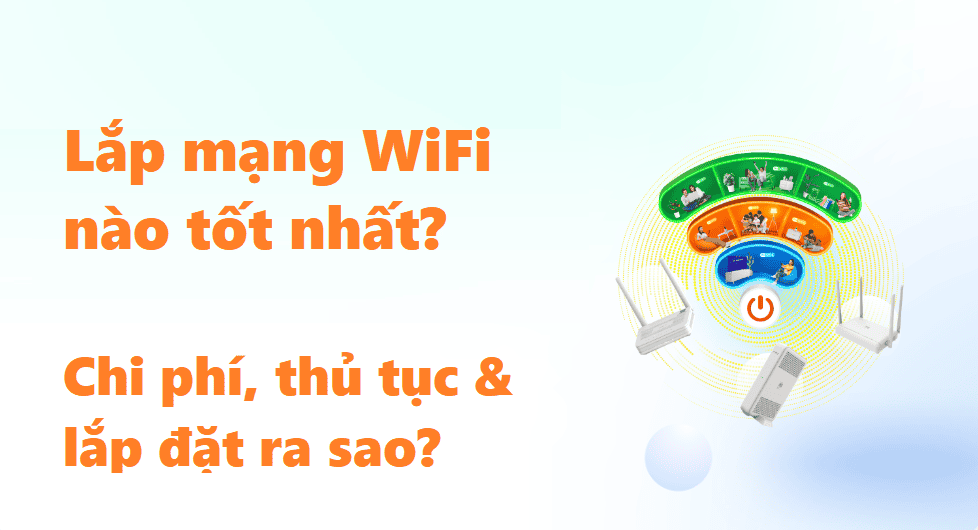 Tất Tần Tật Về Chi Phí Lắp Đặt Wifi: Cách Tiết Kiệm Và So Sánh Giữa Các Nhà Mạng