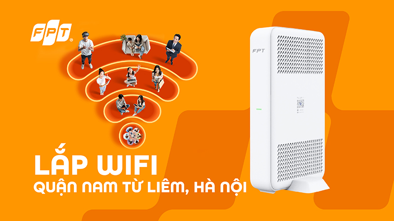 Tổng đài lắp mạng FPT Nam Từ Liêm - ƯU ĐÃI HOT, lắp nhanh trong ngày