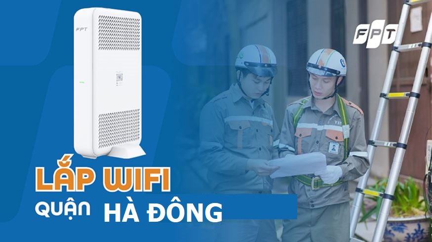 Tổng đài lắp mạng WiFi FPT Hà Đông | Hỗ trợ 24/7, lắp đặt nhanh